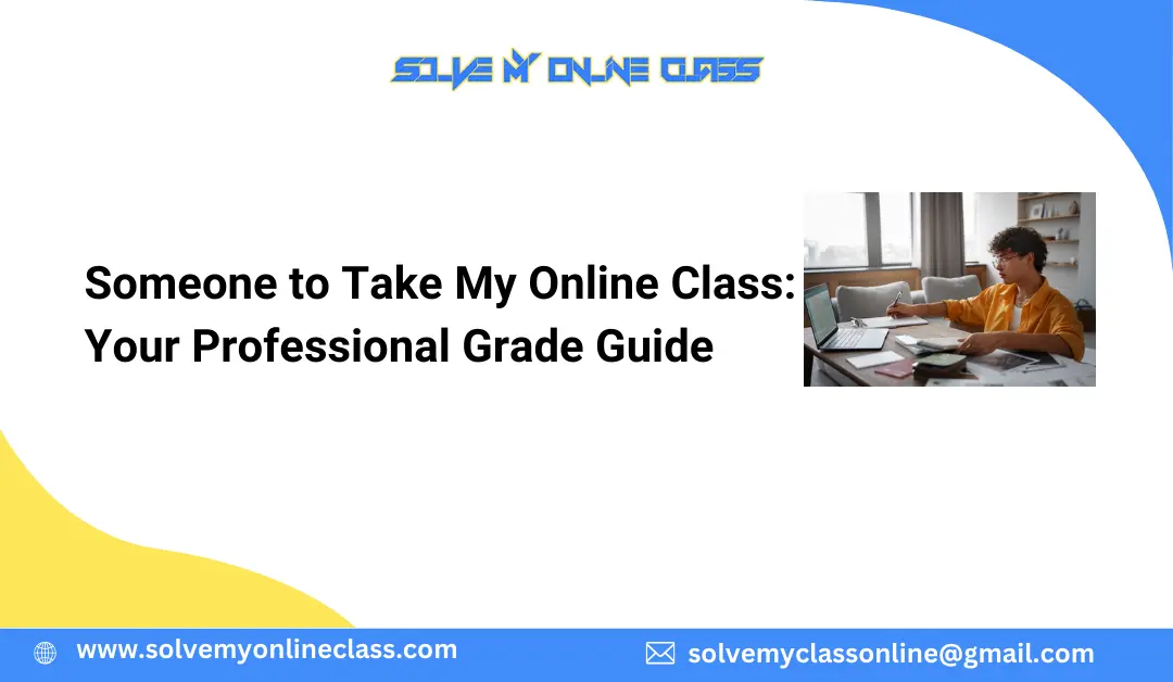 Someone to Take My Online Class: Your Professional Grade Guide
