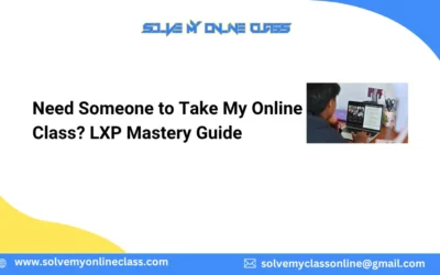 Need Someone to Take My Online Class? LXP Mastery Guide