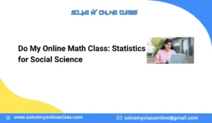 Do My Online Math Class: Statistics for Social Science