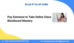 Pay Someone to Take Online Class: Blackboard Mastery