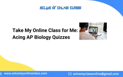 Take My Online Class for Me: Acing AP Biology Quizzes