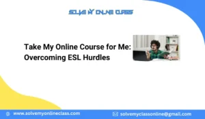 Take My Online Course for Me: Overcoming ESL Hurdles