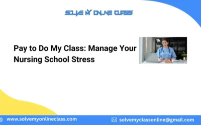 Pay to Do My Class: Manage Your Nursing School Stress