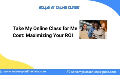 Take My Online Class for Me Cost: Maximizing Your ROI