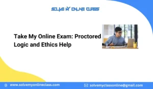 Take My Online Exam: Proctored Logic and Ethics Help