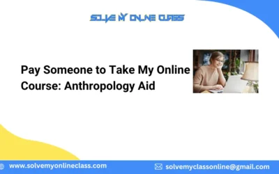 Pay Someone to Take My Online Course: Anthropology Aid