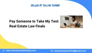 Pay Someone to Take My Test: Real Estate Law Finals