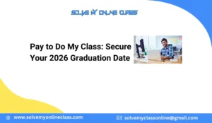 Pay to Do My Class: Secure Your 2026 Graduation Date