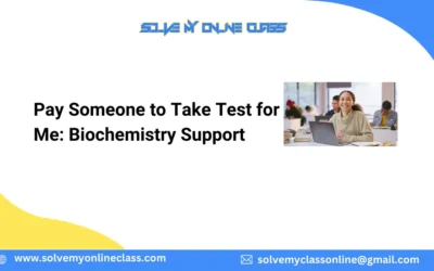 Pay Someone to Take Test for Me: Biochemistry Support