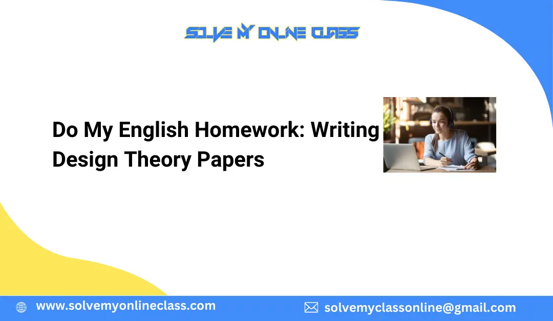 Do My English Homework: Writing Design Theory Papers