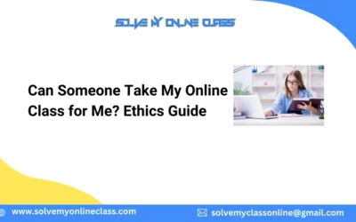 Can Someone Take My Online Class for Me? Ethics Guide