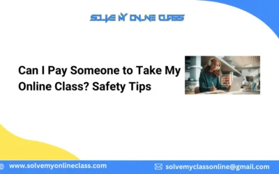 Can I Pay Someone to Take My Online Class? Safety Tips