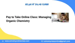 Pay to Take Online Class: Managing Organic Chemistry