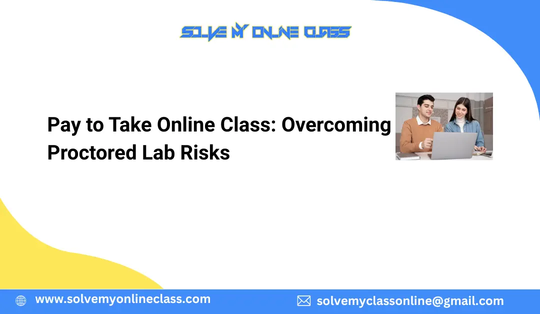 Pay to Take Online Class: Overcoming Proctored Lab Risks