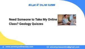 Need Someone to Take My Online Class? Geology Quizzes