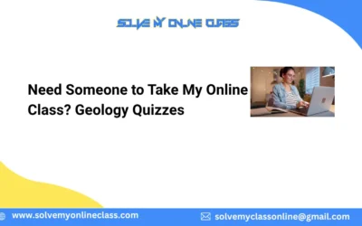 Need Someone to Take My Online Class? Geology Quizzes