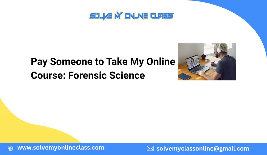 Pay Someone to Take My Online Course: Forensic Science