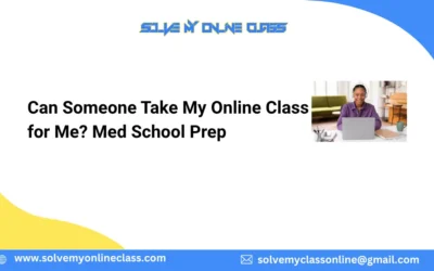 Can Someone Take My Online Class for Me? Med School Prep