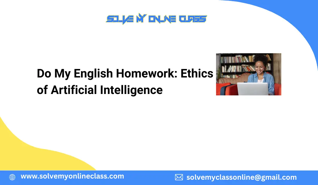 Do My English Homework: Ethics of Artificial Intelligence