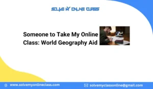 Someone to Take My Online Class: World Geography Aid