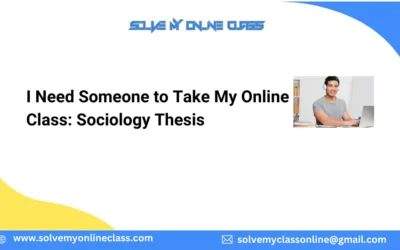 I Need Someone to Take My Online Class: Sociology Thesis