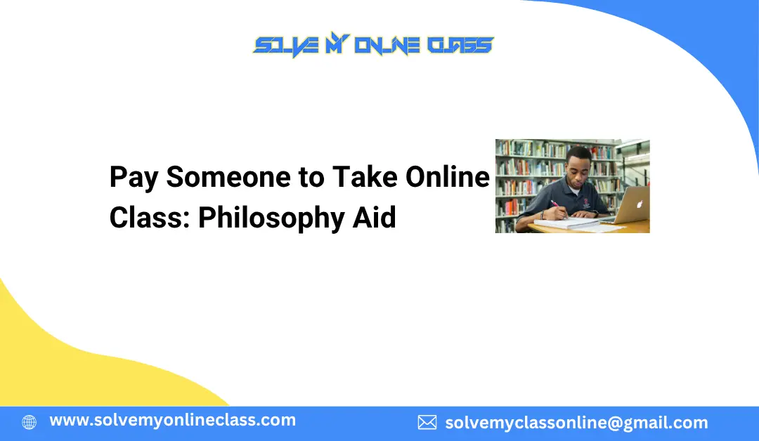 Pay Someone to Take Online Class: Philosophy Aid