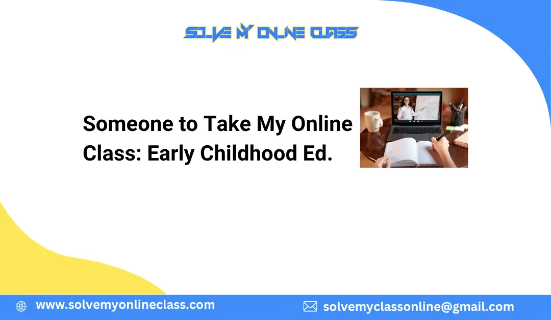 Someone to Take My Online Class: Early Childhood Ed.
