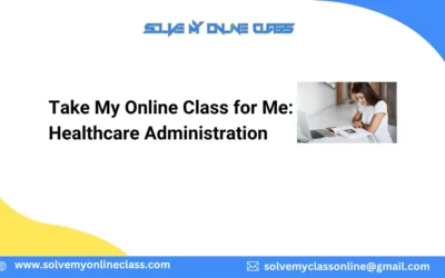 Take My Online Class for Me: Healthcare Administration