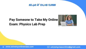 Pay Someone to Take My Online Exam: Physics Lab Prep