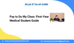Pay to Do My Class: First-Year Medical Student Guide