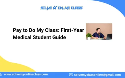 Pay to Do My Class: First-Year Medical Student Guide