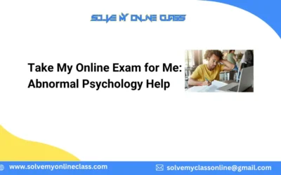 Take My Online Exam for Me: Abnormal Psychology Help