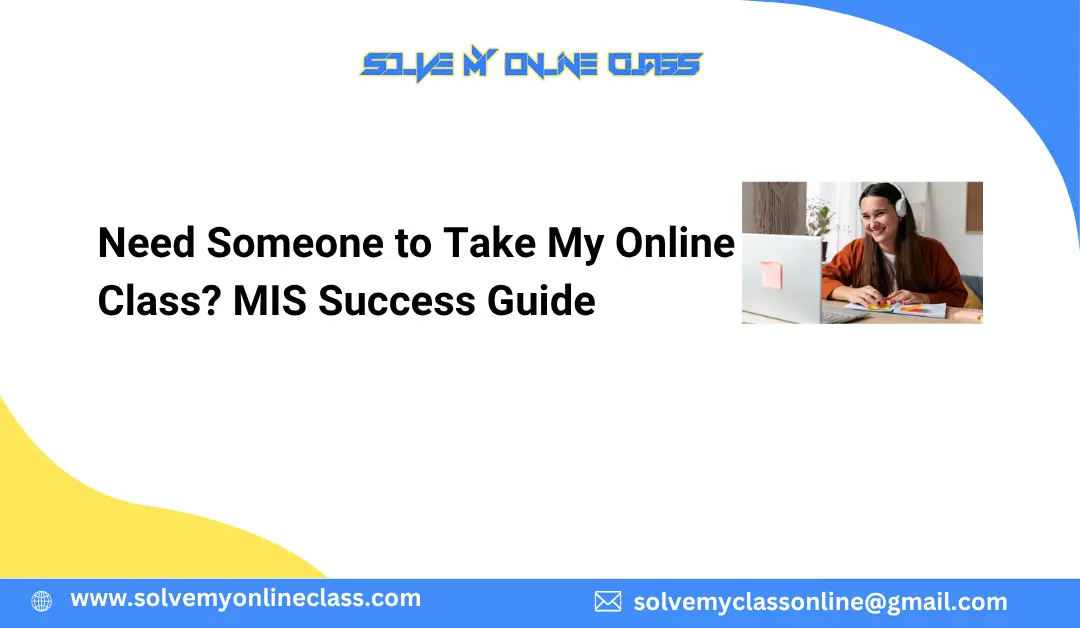 Need Someone to Take My Online Class? MIS Success Guide