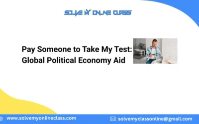 Pay Someone to Take My Test: Global Political Economy Aid
