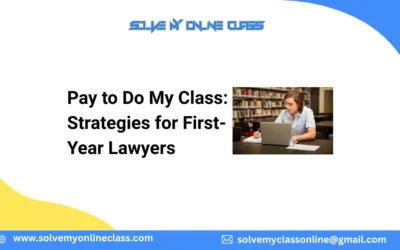Pay to Do My Class: Strategies for First-Year Lawyers