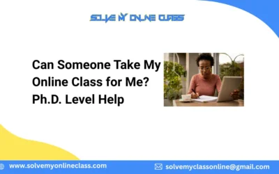 Can Someone Take My Online Class for Me? Ph.D. Level Help