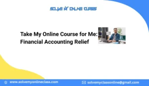 Take My Online Course for Me: Financial Accounting Relief