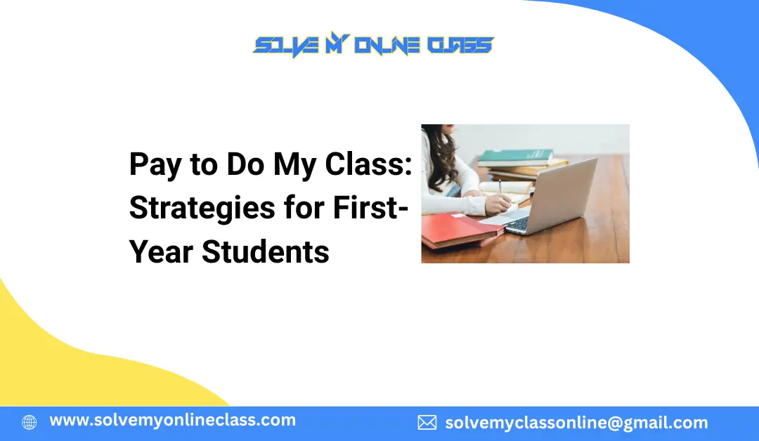 Pay to Do My Class: Strategies for First-Year Students