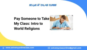 Pay Someone to Take My Class: Intro to World Religions