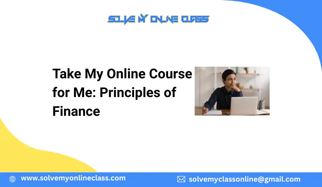 Take My Online Course for Me: Principles of Finance