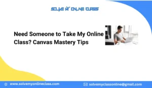 Need Someone to Take My Online Class? Canvas Mastery Tips