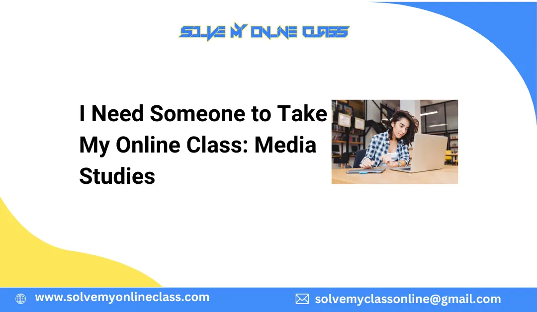 I Need Someone to Take My Online Class: Media Studies