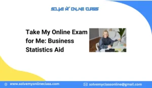Take My Online Exam for Me: Business Statistics Aid