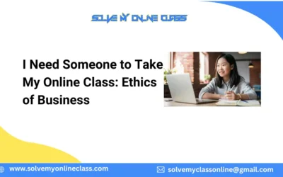 I Need Someone to Take My Online Class: Ethics of Business