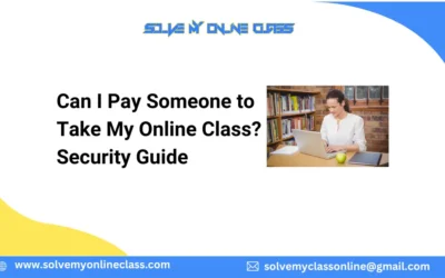 Can I Pay Someone to Take My Online Class? Security Guide