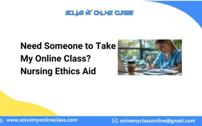 Need Someone to Take My Online Class? Nursing Ethics Aid