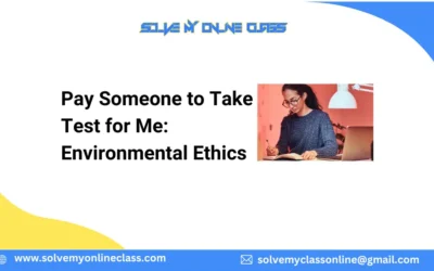 Pay Someone to Take Test for Me: Environmental Ethics