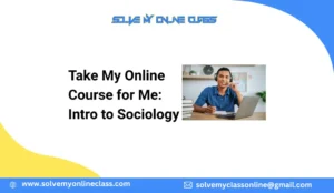 Take My Online Course for Me: Intro to Sociology