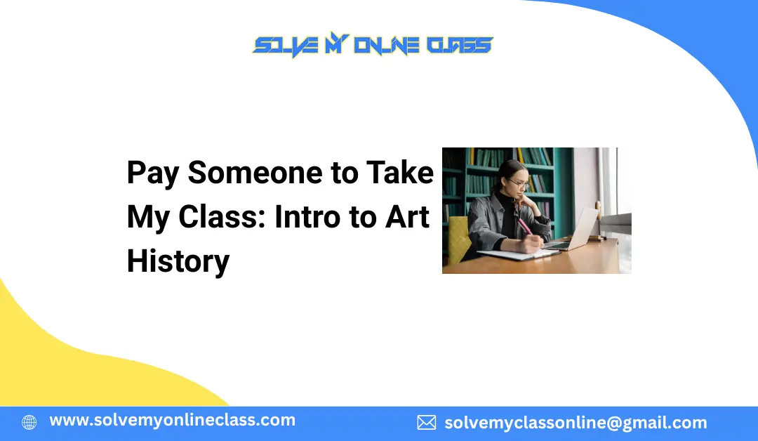 Pay Someone to Take My Class: Intro to Art History