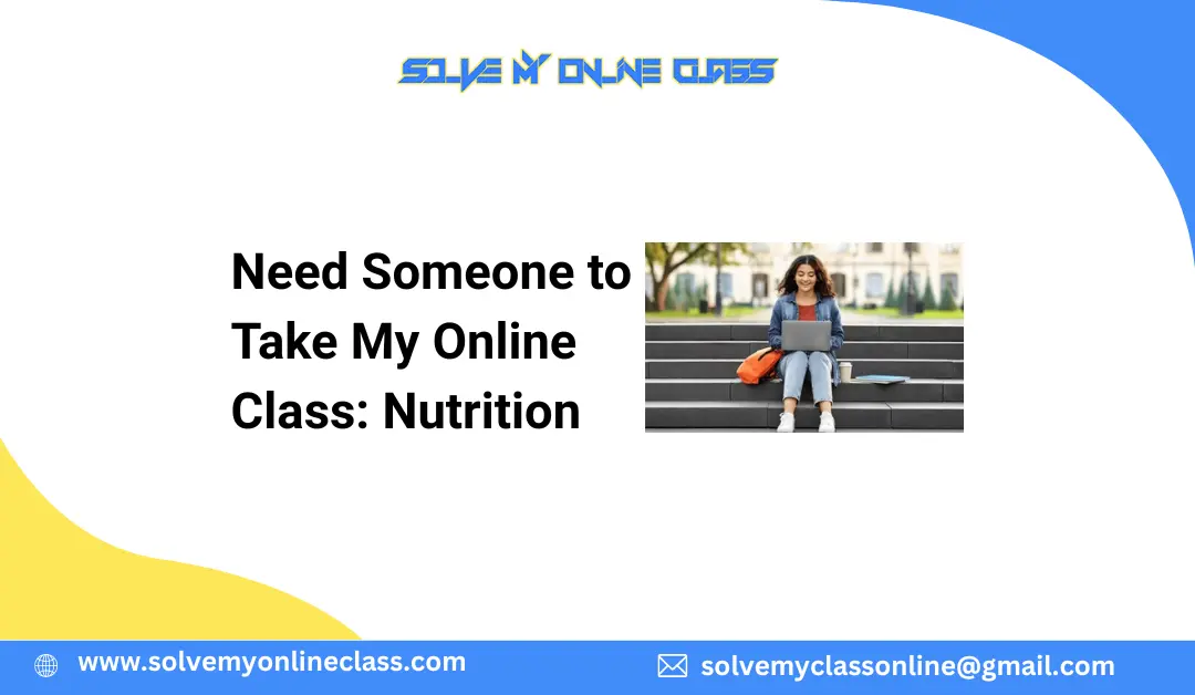 Need Someone to Take My Online Class: Nutrition